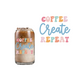 Coffee Create Repeat UVDTF decal