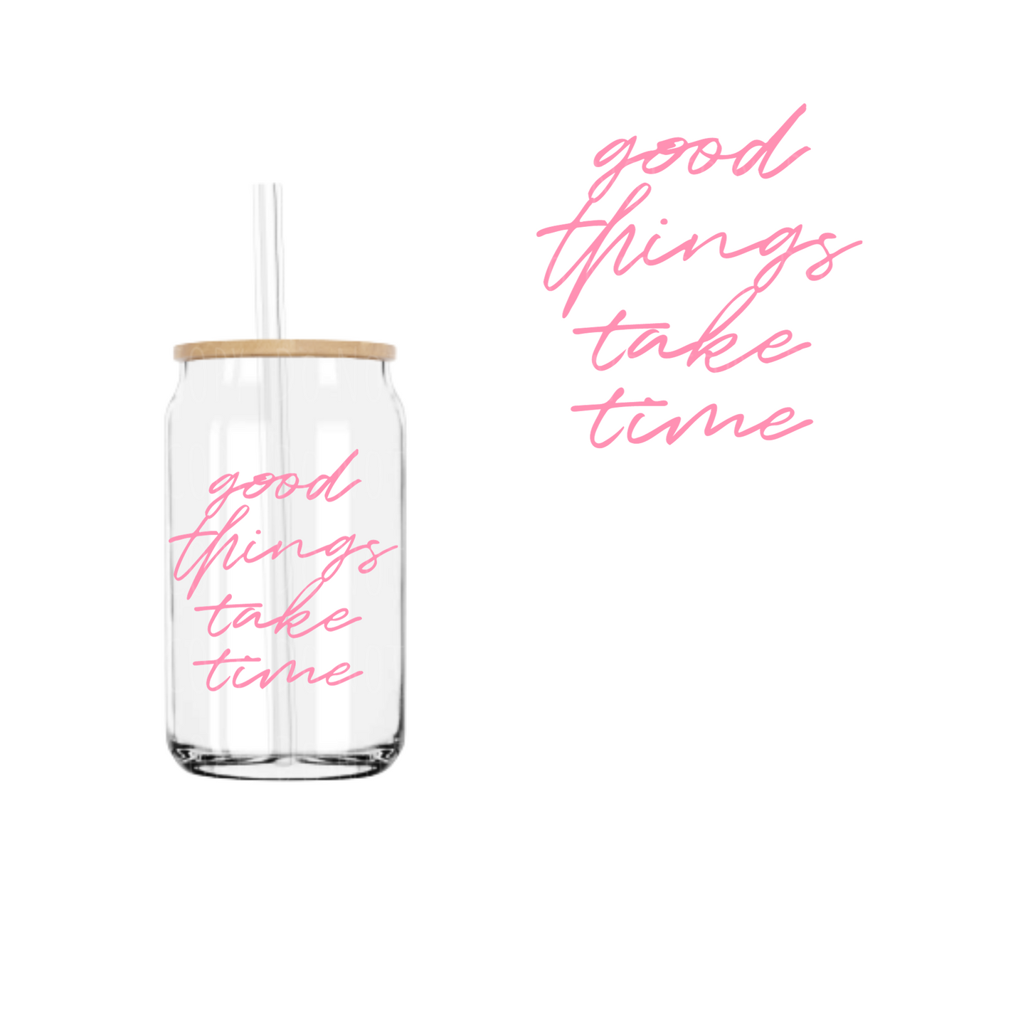 Good Things Take Time (handwriting) UVDTF decal