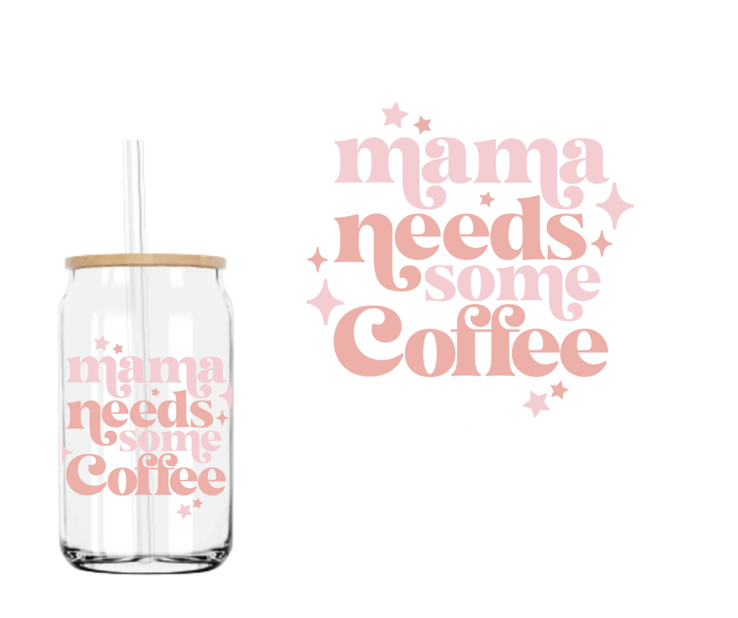 Mama Needs Coffee UVDTF decal