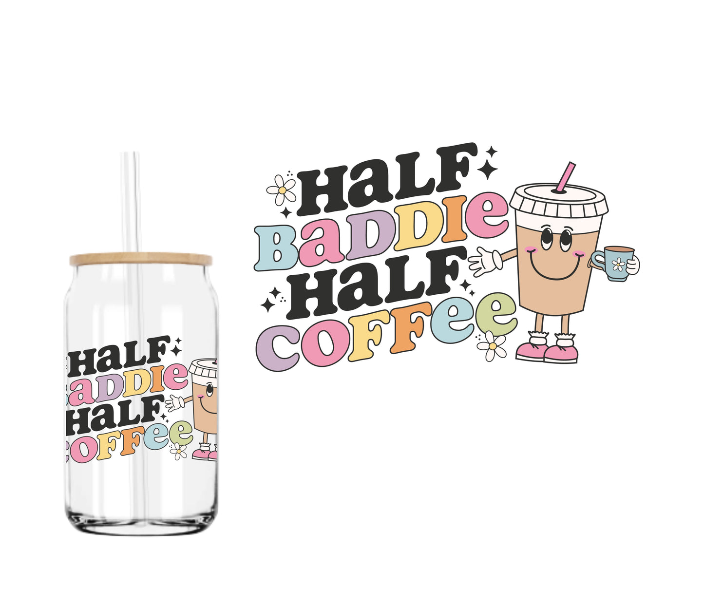 Half Baddie Half Coffee UVDTF decals