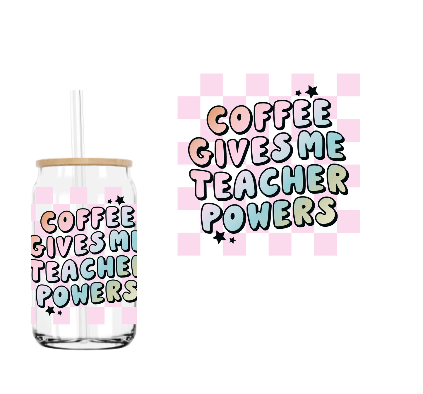 Coffee Gives Me Teacher Powers UVDTF decal